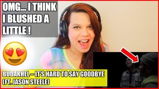 RIDICULOUSNESS BUDAKHEL REACTION  Its Hard To Say GoodBye Ft Jason Steele  REACTION VIDEO [upl. by Aerised]