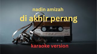 karaoke di akhir perang  nadin amizah male version [upl. by Ceevah]