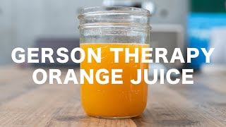 GERSON THERAPY  ORANGE JUICE [upl. by Aztinaj857]