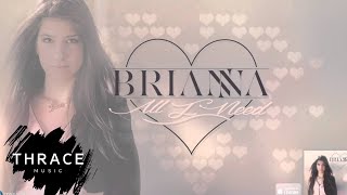 BRIANNA  All I Need [upl. by Ailaza]