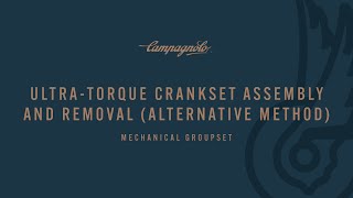 ASSEMBLY AND REMOVAL OF THE CAMPAGNOLO ULTRA TORQUE CRANKSET ALTERNATIVE METHOD [upl. by Gareth]