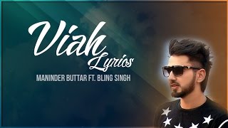 Viah  Lyrics  Maninder Buttar Ft Bling Singh  Preet Hundal  Latest Punjabi Song 2016  Syco TM [upl. by Supen463]