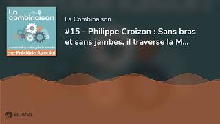 15  Philippe Croizon  Sans bras et sans jambes il traverse la Manche et enchaîne les défis sp [upl. by Eisset]