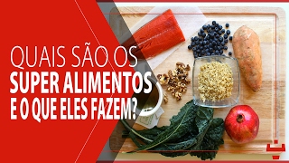 Quais são os super alimentos e o que eles fazem [upl. by Ile]