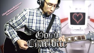 Good Charlotte  I Dont Wanna Be In Love Dance Floor Anthem Guitar Cover [upl. by Llerod167]