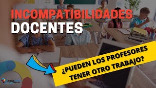 ▶¿Puede un profesor o interino tener otro trabajo ⭕ Incompatibilidades docentes [upl. by Esinej]