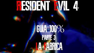 Resident Evil 4 Remake Guía 100 Parte 3 La Fabrica [upl. by Maier]