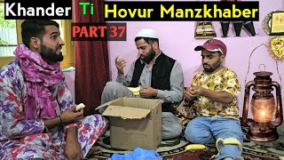 Khander Ti Hovur Manzkhaber  Part 37  Kashmiri Drama [upl. by Alrak724]