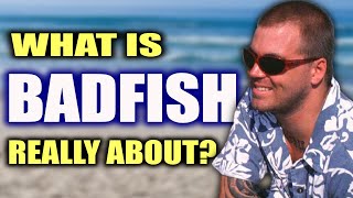 What quotBadfishquot by Sublime is Really About [upl. by Naylor818]