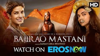 Watch Bajirao Mastani Full Movie Only On Eros Now  Ranveer Singh Deepika Padukone Priyanka Chopra [upl. by Enimisaj]