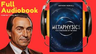 Metaphysics Unlocking the Power of Your Mind  FULL Audiobook by Anthony Norvell SelfImprovement [upl. by Thornton]