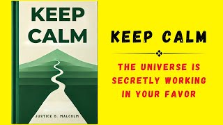 Keep Calm The Universe is Secretly Working in Your Favor Audiobook [upl. by Tarkany]