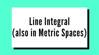 Line Integral Along Rectifiable Curves in Metric Spaces [upl. by Ahsiniuq]