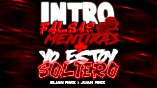 INTRO FALSAS MENTIRAS 🎭  YO ESTOY SOLTERO😈  PERREO   JUAN RMX ✘ ELIAN RMX [upl. by Abdulla158]