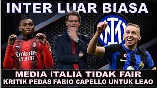 KRITIK CAPELLO PADA LEAO  INTER MILAN SIAP BERSAING DI LIGA CHAMPIONS  AC MILAN INCAR STRIKER BARU [upl. by Aneeroc]