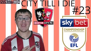 WELCOME TO THE CHAMPIONSHIP  PART 23  City Till I Die 2024  Exeter City  FM24 [upl. by Nara]