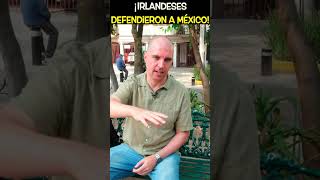 ¡Irlandeses Defendieron a México 💪🏽😃🇮🇪🇲🇽 shorts youtubeshorts extranjerosenmexico [upl. by Naivad]