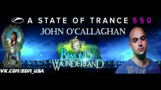 John OCallaghan  ASOT 550 Set  Beyond Wonderland 03172012 192k Audio [upl. by Leciram]