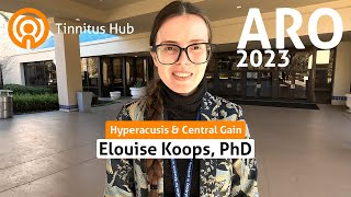 ARO 2023 Elouise Koops — Hyperacusis amp Central Gain [upl. by Attalie27]