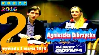 Agnieszka Bibrzycka koszykarka Basket 90 GdyniaWywiadCz2z3Gdynia3032016 [upl. by Atinrahc]