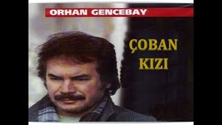 ORHAN GENCEBAY  ÇOBAN KIZI [upl. by Minnnie]