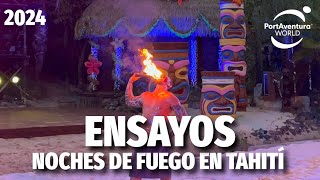 NOCHES DE FUEGO EN TAHITÍ I ENSAYOS PORTAVENTURA 2024 [upl. by Patrice]