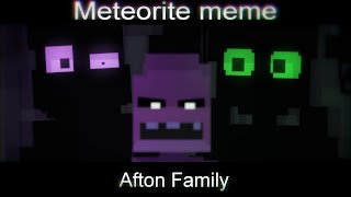 Meteorite meme FNaF Afton Family [upl. by Jasen]