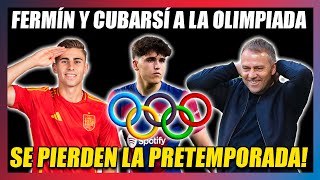 🔥¡¡SE PIERDEN LA PRETEMPORADA DEL BARÇA DE FLICK🔥FERMÍN Y PAU CUBARSÍ ESTARÁN EN LA OLIMPIADA🔥 [upl. by Rimaa504]