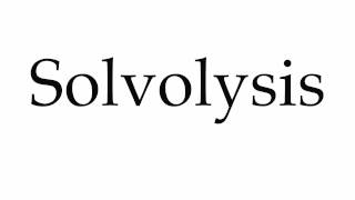 How to Pronounce Solvolysis [upl. by Uni]