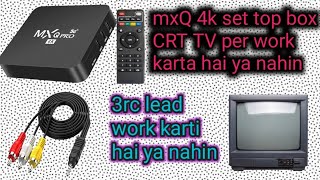 mxQ 4k set top box CRT TV per work karta hai ya nahin  mxQ Pro 5G 4k set top box [upl. by Ahtekahs]