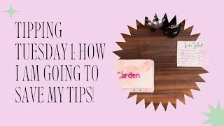 Tipping Tuesday 1 How I Am Going To Save My Tips [upl. by Aztinaj]