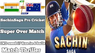 Super Over Match India vs Australia Ind Need 17 Run In 6 Balls SachinSaga ProGameplayThrillerMatch [upl. by Portingale]