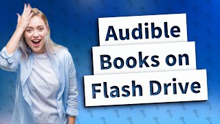 Can I download an Audible book to a flash drive [upl. by Olegna]