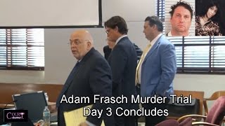 Adam Frasch Trial Day 3 Part 4 [upl. by Walcoff]