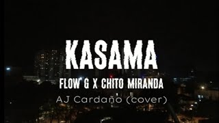 KASAMA  FLOW G x CHITO MIRANDA I AJ Cardaño Full Cover [upl. by Marv]