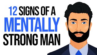 12 Signs of a Mentally Strong Man [upl. by Wedurn]