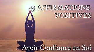 45 affirmations positives pour la confiance en soi [upl. by Rains]