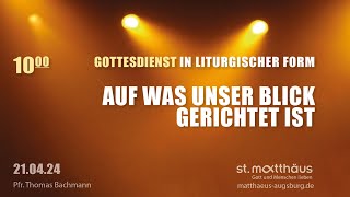 Gottesdienst in liturgischer Form Auf was unser Blick gerichtet ist [upl. by Eecak]