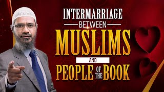 Intermarriage between Muslims and People of the Book  Dr Zakir Naik [upl. by Dihaz]