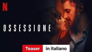 Ossessione Teaser  Trailer in italiano  Netflix [upl. by Eiromem964]