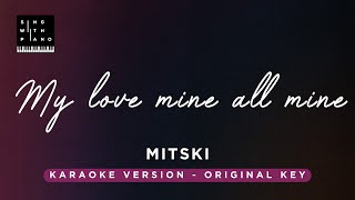 My love mine all mine  Mitski Original Key Karaoke  Piano Instrumental Cover with Lyrics [upl. by Elorac367]