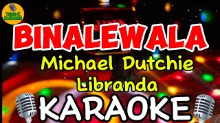 Binalewala  Michael Dutchie Libranda Karaoke Song Cover TripleKKaraoke [upl. by Odnarb]