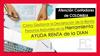 Cómo Gestionar la Declaración de Renta Personas Naturales en la Herramienta AYUDA RENTA de la DIAN [upl. by Vtehsta]