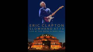 Slowhand at 70 LIVE AT THE RAH CD1 HQ [upl. by Casie]