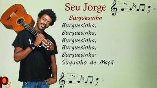 Seu Jorge  Letra de Burguesinha [upl. by Martreb]