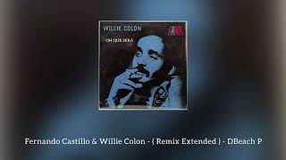 Oh Que Será  Fernando Castillo amp Willie Colon   Remix Extended [upl. by Eugilegna757]