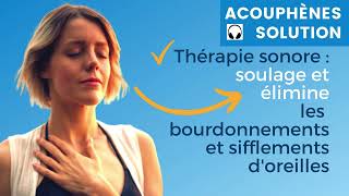 Acouphènes Solution Thérapie sonore soulage et élimine les bourdonnements et sifflements doreilles [upl. by Nekial339]