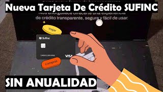 SUFINC Nueva Tarjeta De Crédito  Sin Anualidad Promociones Exclusivas Y Difiere Tu Deuda [upl. by Ambler]