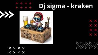 dj sigma  kraken [upl. by Clyve412]