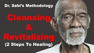 Dr Sebis Method for Cleansing and Revitalizing The Body  2 Steps To Healing [upl. by Maryanna]